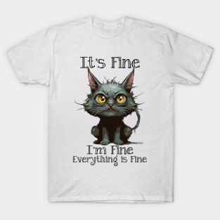 It's Fine I'm Fine Everything is Fine T-Shirt